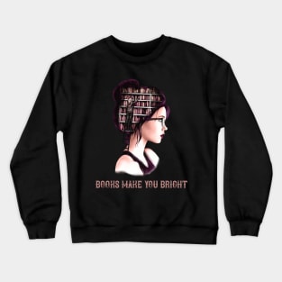 Books Make You Bright Crewneck Sweatshirt